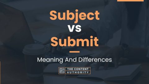 Subject vs Submit: Meaning And Differences