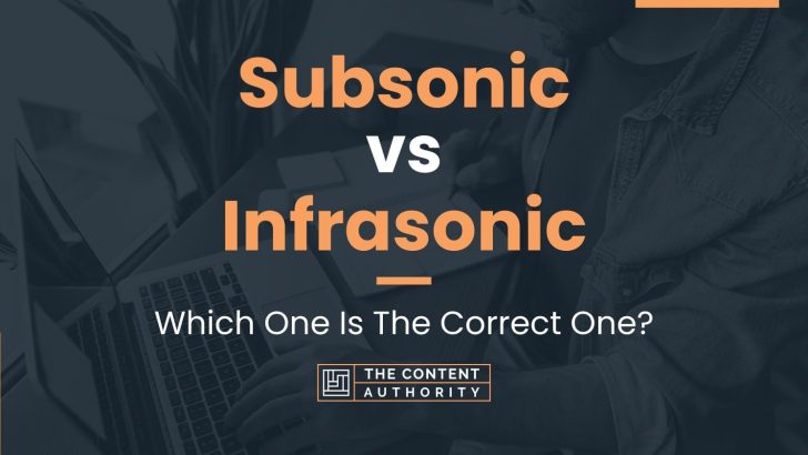 Subsonic vs Infrasonic: Which One Is The Correct One?