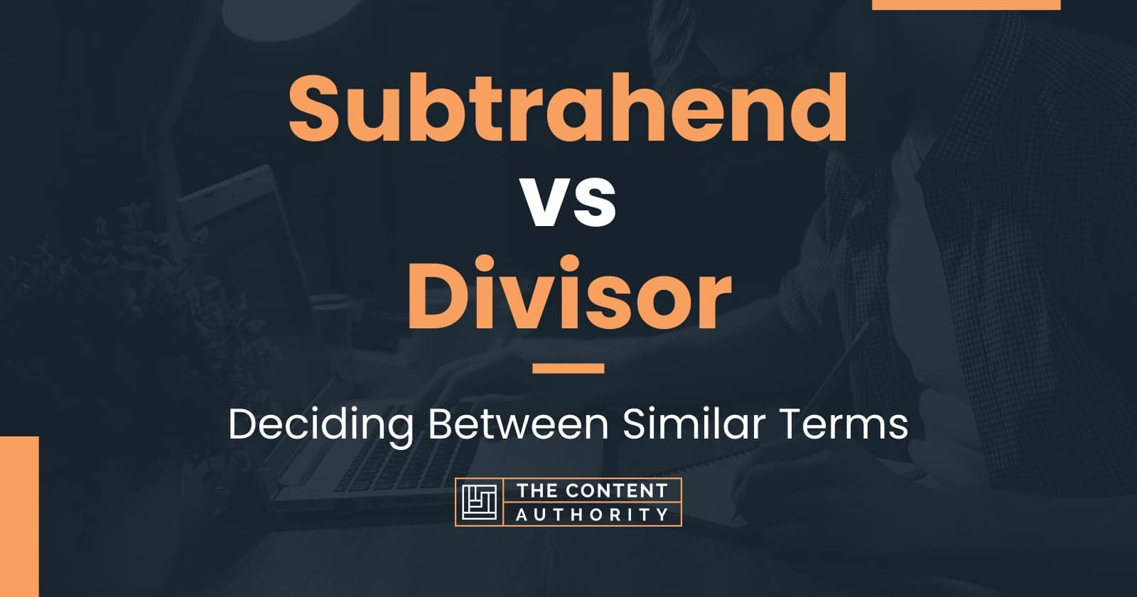 Subtrahend vs Divisor: Deciding Between Similar Terms