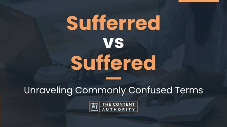 Sufferred vs Suffered: Unraveling Commonly Confused Terms