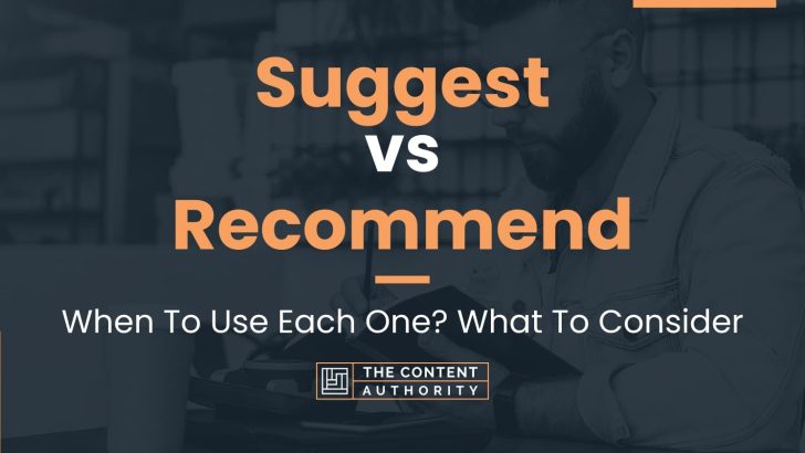 Suggest vs Recommend: When To Use Each One? What To Consider