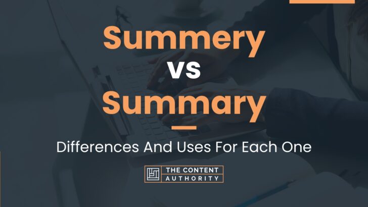 summery-vs-summary-differences-and-uses-for-each-one