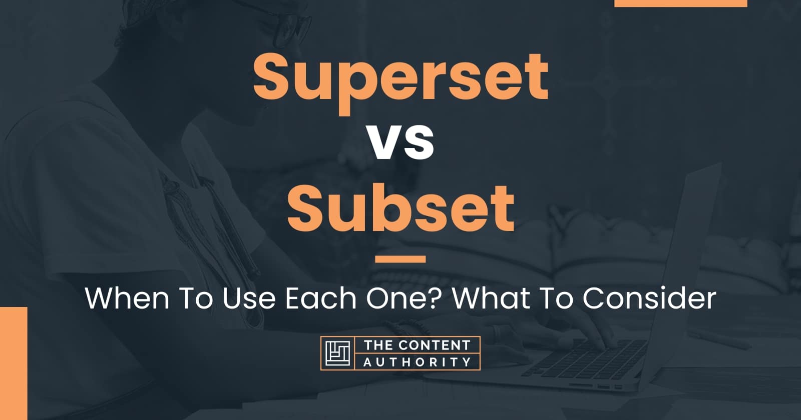 superset-vs-subset-when-to-use-each-one-what-to-consider