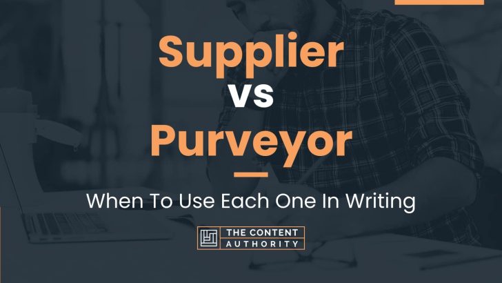 Supplier vs Purveyor: When To Use Each One In Writing