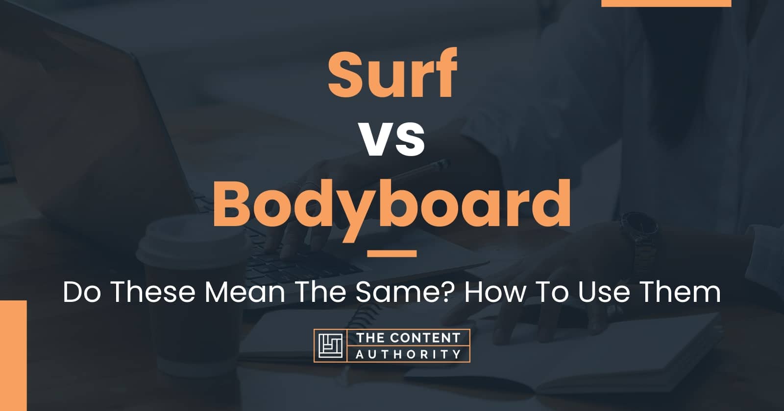 Surf Vs Bodyboard: Do These Mean The Same? How To Use Them