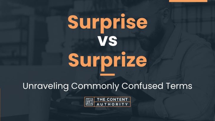 Surprise vs Surprize: Unraveling Commonly Confused Terms