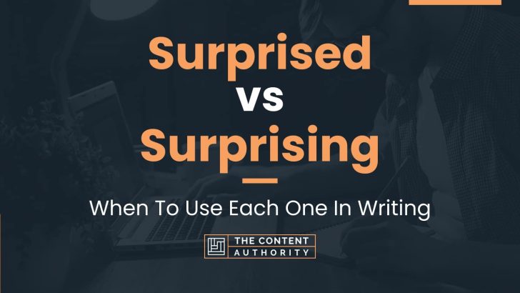 Surprised vs Surprising: When To Use Each One In Writing