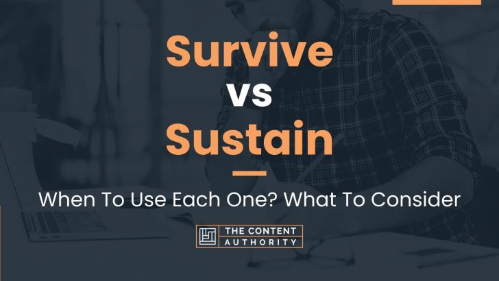 Survive vs Sustain: When To Use Each One? What To Consider