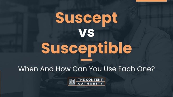 Suscept vs Susceptible: When And How Can You Use Each One?