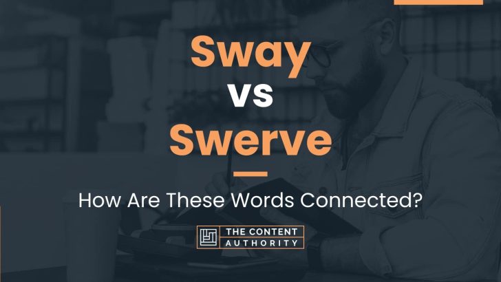 Sway vs Swerve: How Are These Words Connected?