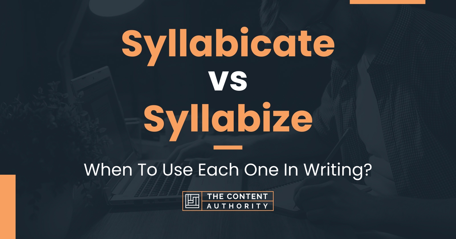 Syllabicate vs Syllabize: When To Use Each One In Writing?