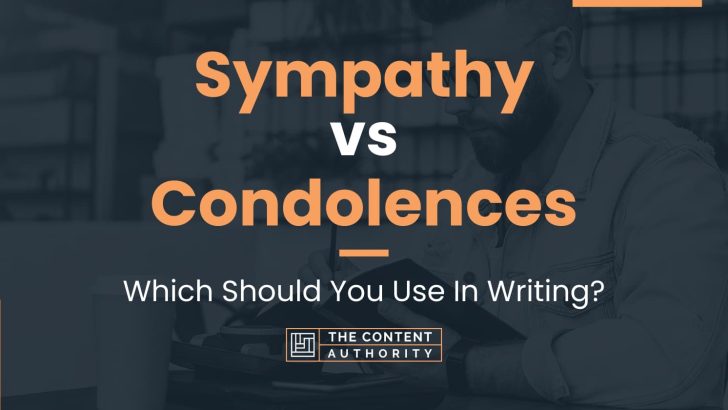 Sympathy vs Condolences: Which Should You Use In Writing?