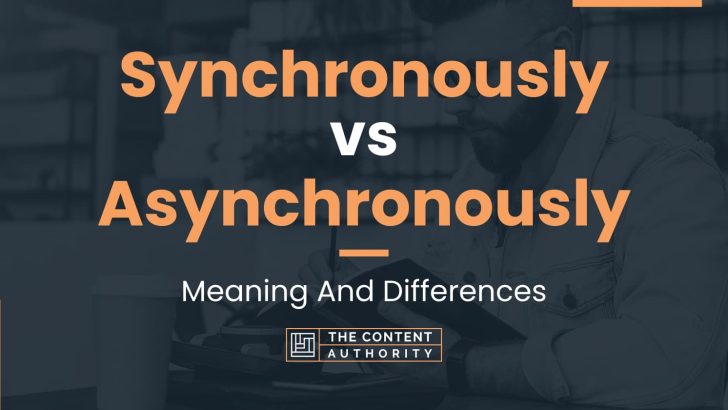 Synchronously vs Asynchronously: Meaning And Differences
