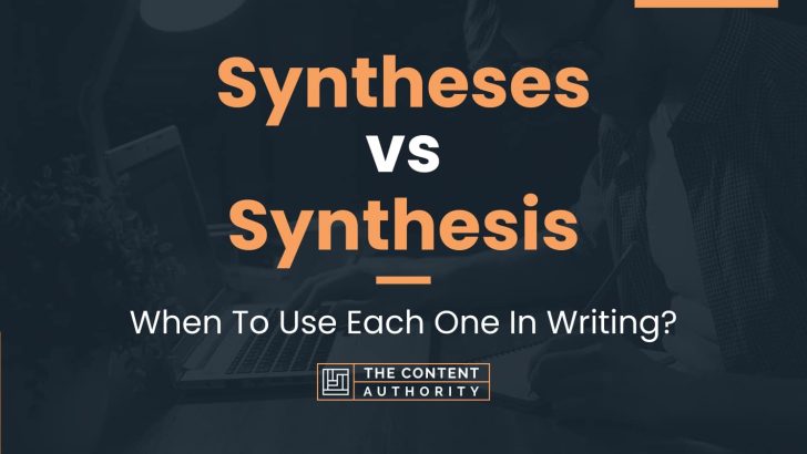 Syntheses vs Synthesis: When To Use Each One In Writing?
