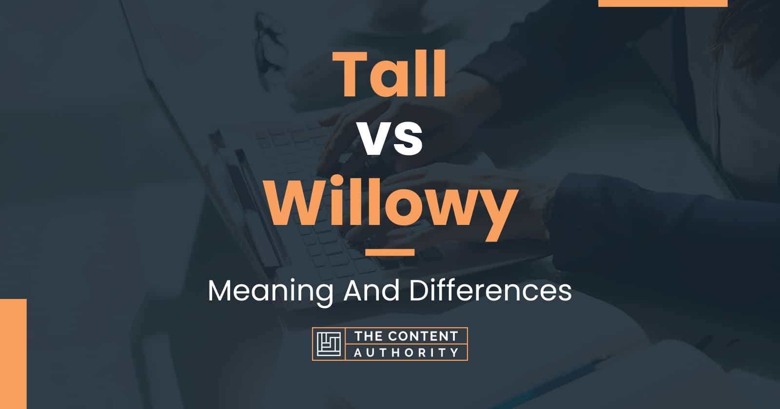 Tall vs Willowy: Meaning And Differences