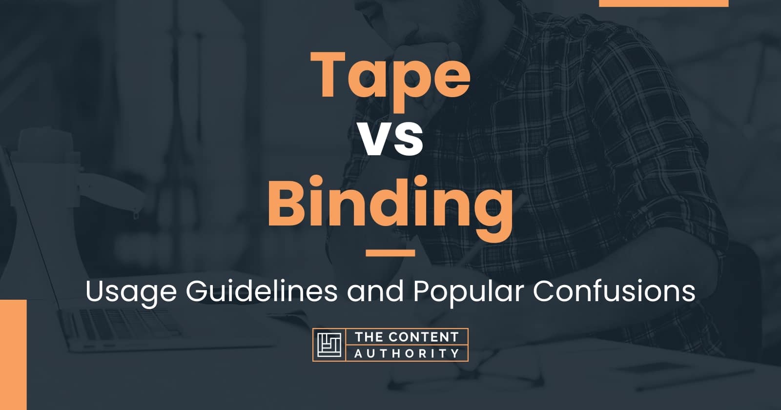 Tape vs Binding: Usage Guidelines and Popular Confusions