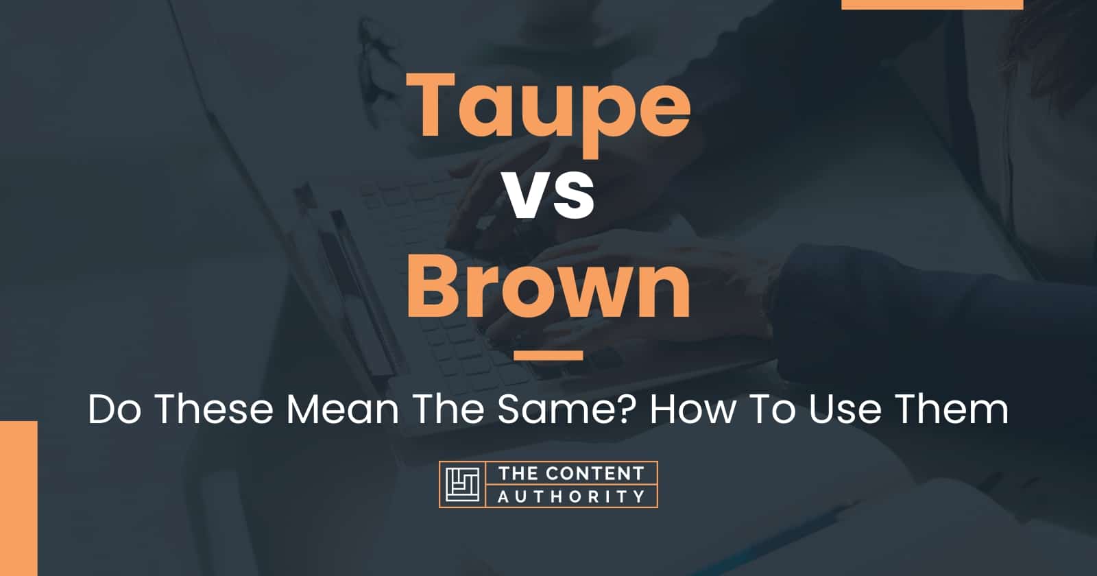 Taupe vs Brown: Do These Mean The Same? How To Use Them