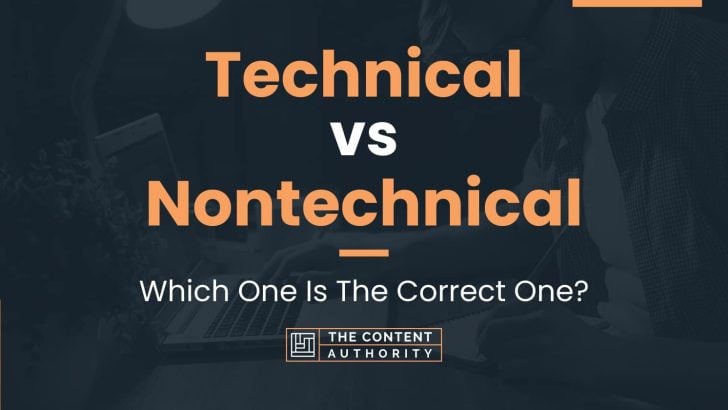 Technical vs Nontechnical: Which One Is The Correct One?