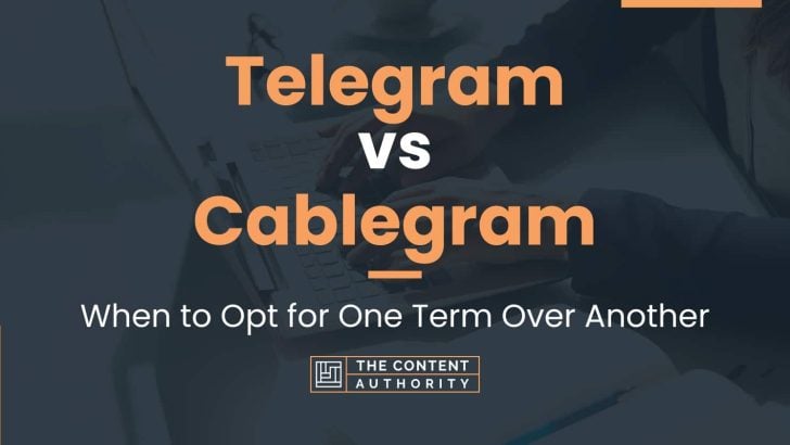 Telegram vs Cablegram: When to Opt for One Term Over Another