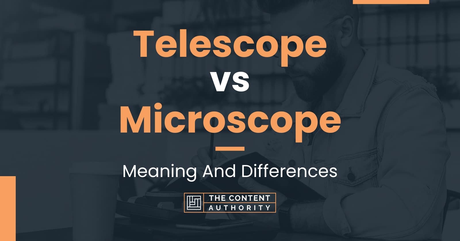 Telescope vs Microscope Meaning And Differences