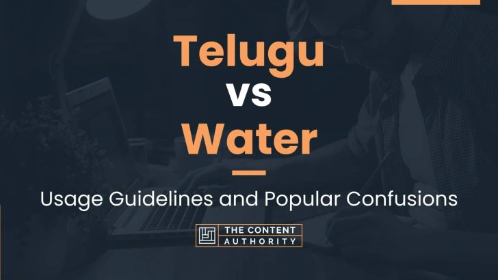 Telugu vs Water: Usage Guidelines and Popular Confusions