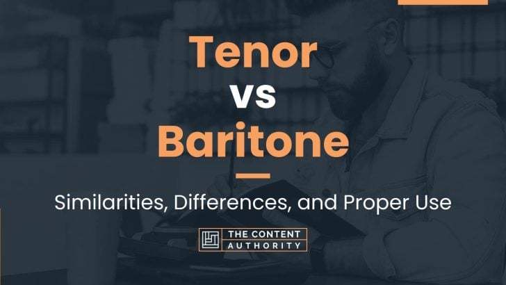 Tenor vs Baritone: Similarities, Differences, and Proper Use