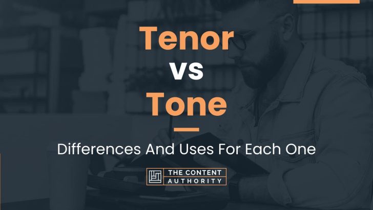 Tenor vs Tone: Differences And Uses For Each One