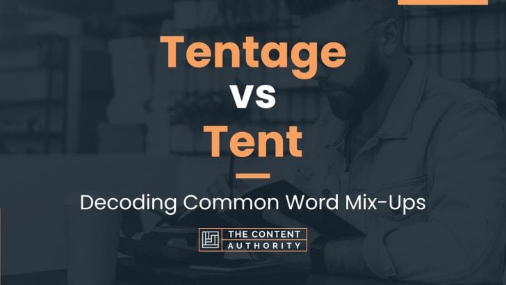 Tentage vs Tent: Decoding Common Word Mix-Ups