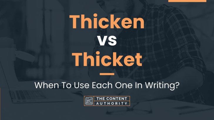 Thicken vs Thicket: When To Use Each One In Writing?