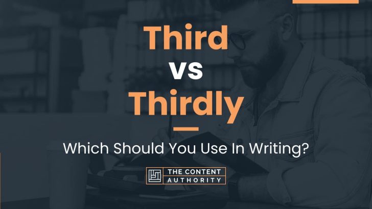 Third vs Thirdly: Which Should You Use In Writing?