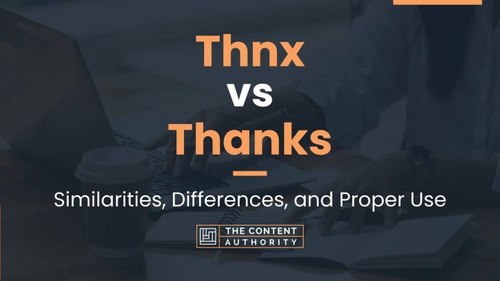 Thnx vs Thanks: Similarities, Differences, and Proper Use