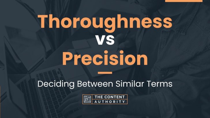 thoroughness-vs-precision-deciding-between-similar-terms