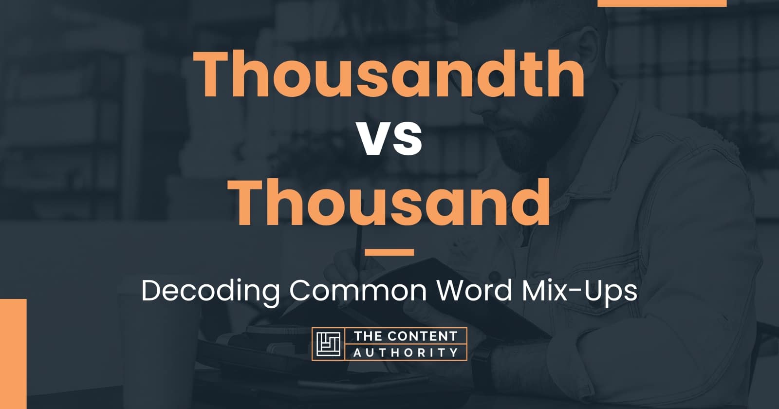 Thousandth vs Thousand: Decoding Common Word Mix-Ups