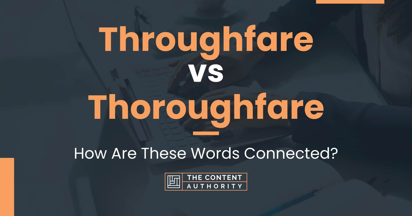 Throughfare vs Thoroughfare: How Are These Words Connected?