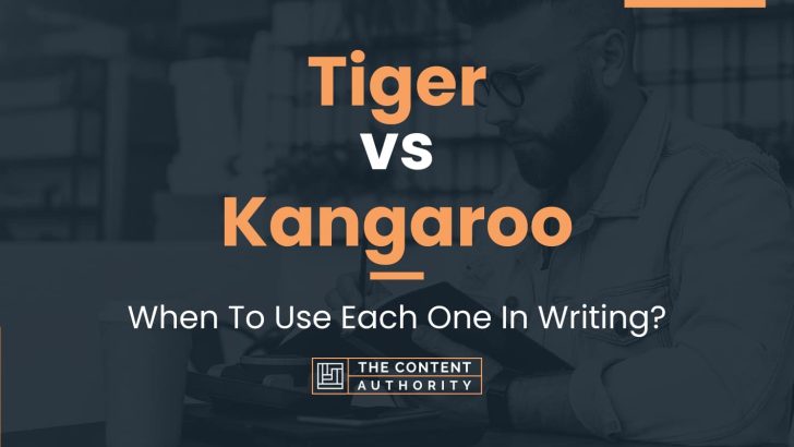 Tiger vs Kangaroo: When To Use Each One In Writing?