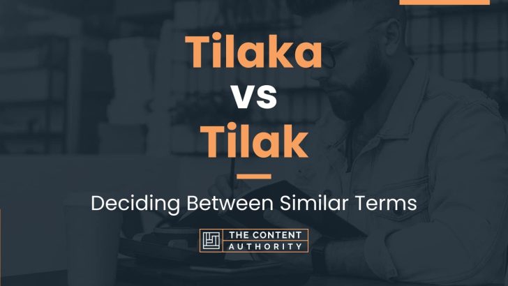 Tilaka vs Tilak: Deciding Between Similar Terms