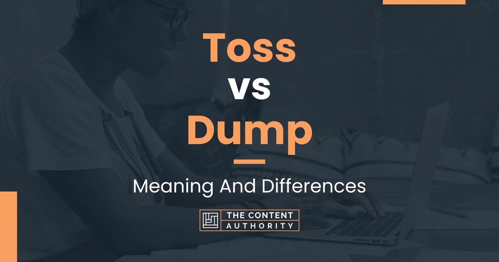 Toss Vs Dump Meaning And Differences