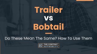 Trailer vs Bobtail: Do These Mean The Same? How To Use Them