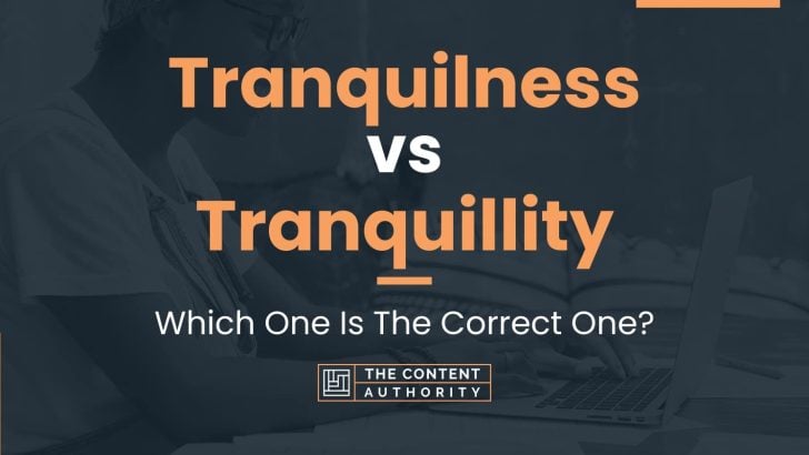 Tranquilness vs Tranquillity: Which One Is The Correct One?