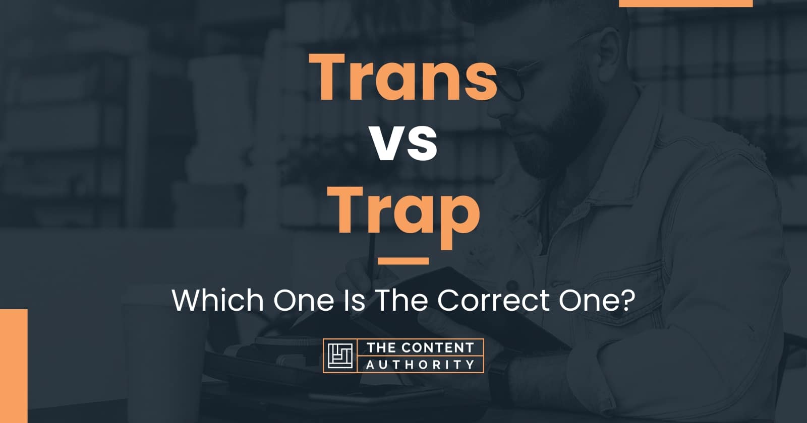 trans-vs-trap-which-one-is-the-correct-one