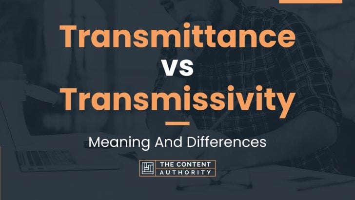 Transmittance vs Transmissivity: Meaning And Differences