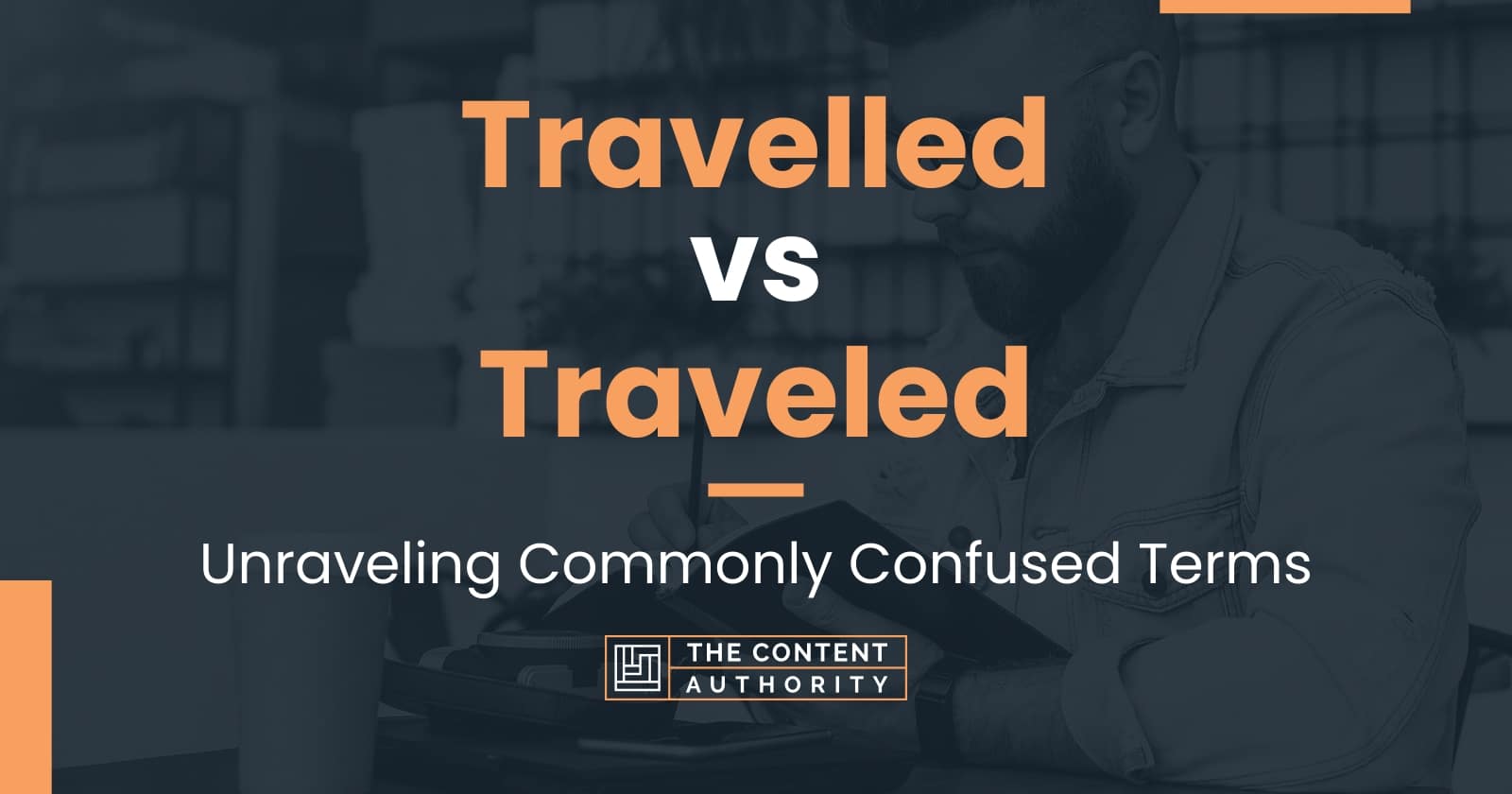 travelled-vs-traveled-unraveling-commonly-confused-terms