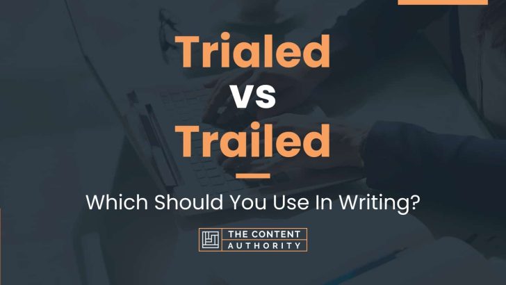 Trialed vs Trailed: Which Should You Use In Writing?