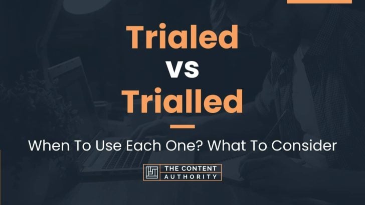 Trialed vs Trialled: When To Use Each One? What To Consider