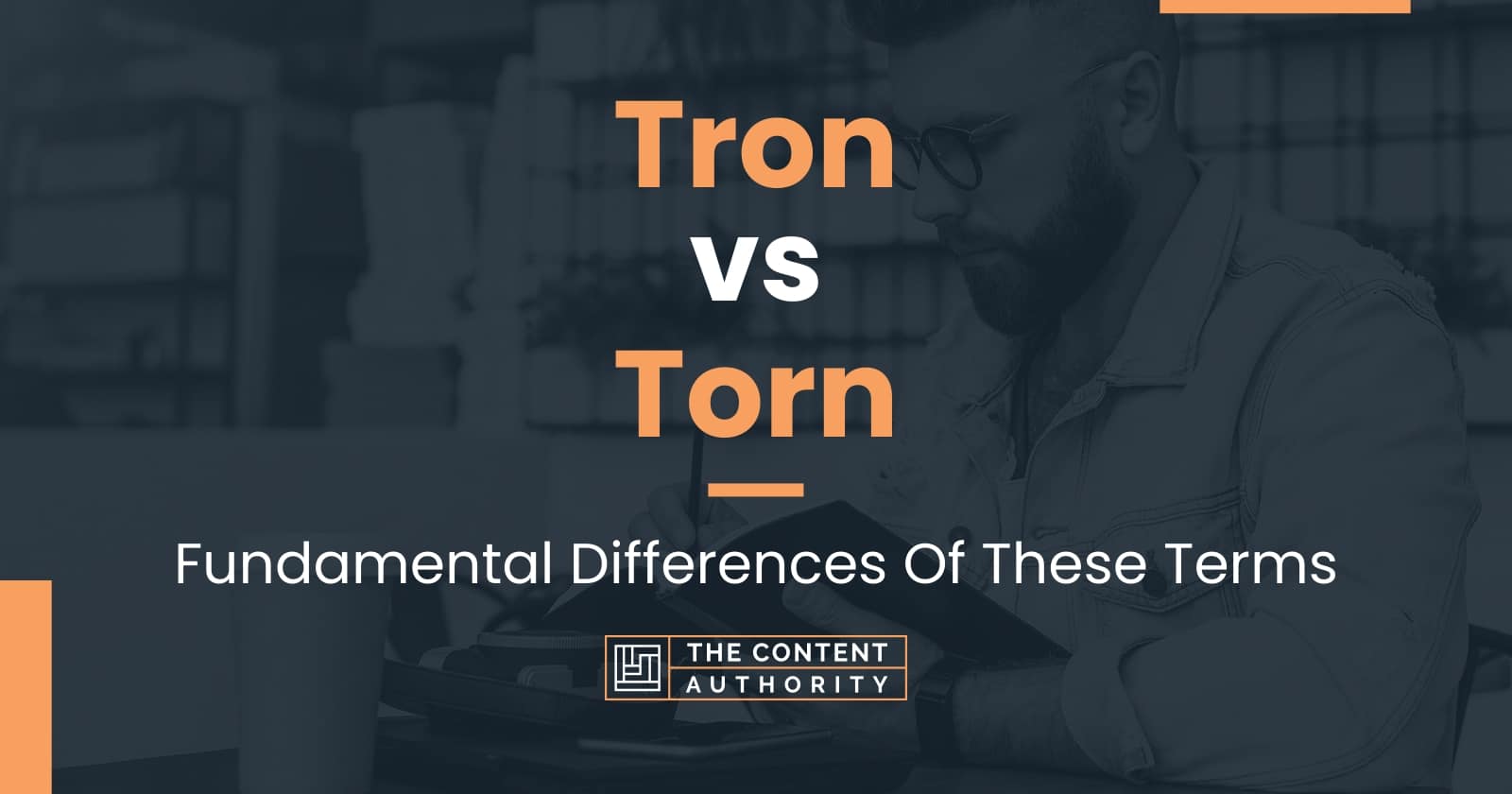 tron-vs-torn-fundamental-differences-of-these-terms