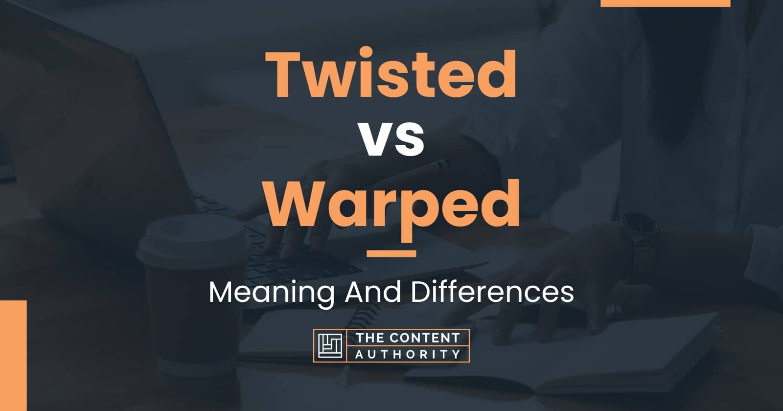 twisted-vs-warped-meaning-and-differences