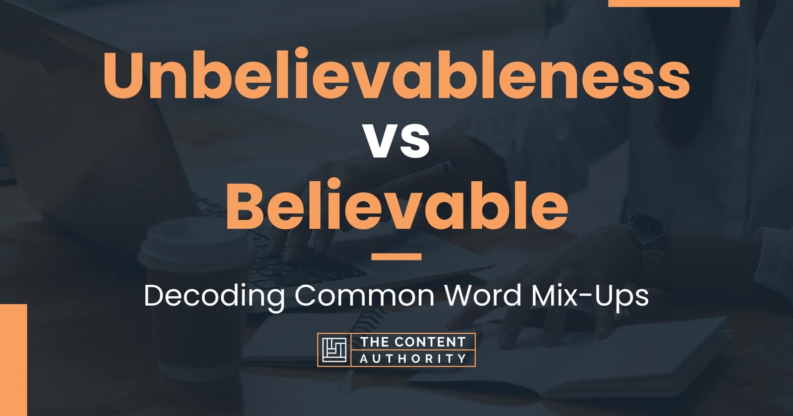 unbelievableness-vs-believable-decoding-common-word-mix-ups