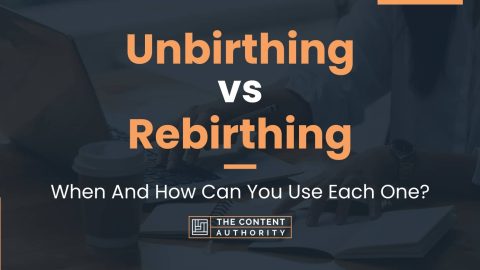 Unbirthing vs Rebirthing: When And How Can You Use Each One?