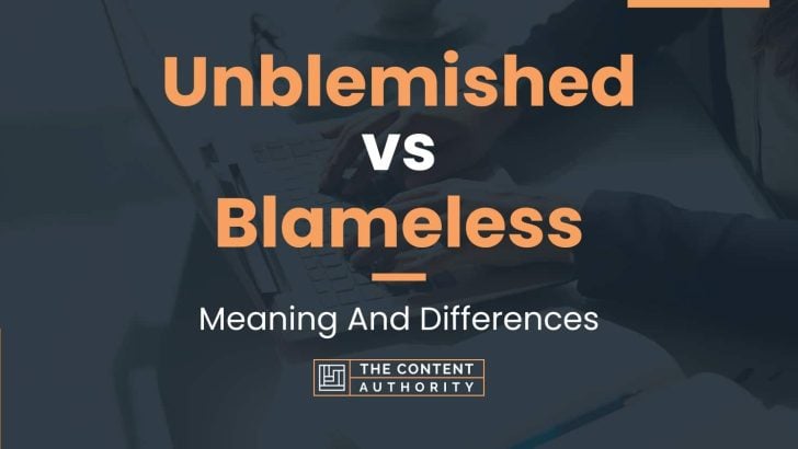 Unblemished vs Blameless: Meaning And Differences