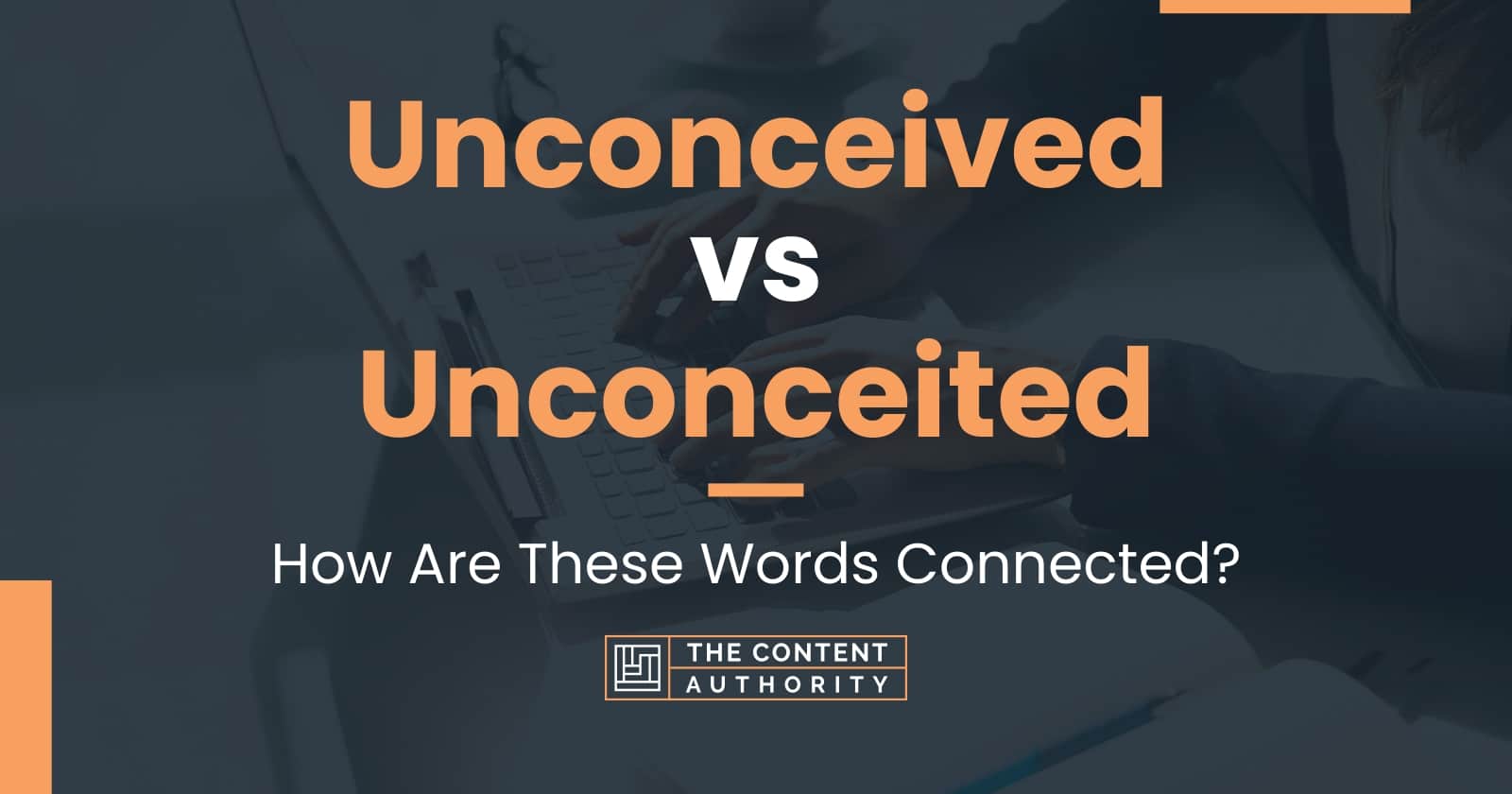 Unconceived vs Unconceited: How Are These Words Connected?